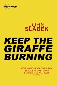 John Sladek - Keep The Giraffe Burning.