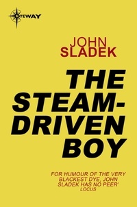 John Sladek - The Steam-Driven Boy.