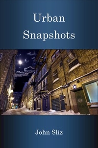  John Sliz - Urban Snapshots A Collection of 90s Short Stories.