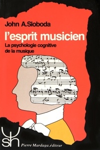 John Sloboda - L'esprit musicien - La psychologie cognitive de la musique.
