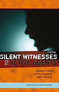 John Smyth et Peter McInerney - From Silent Witnesses to Active Agents - Student Voice in Re-engaging with Learning.