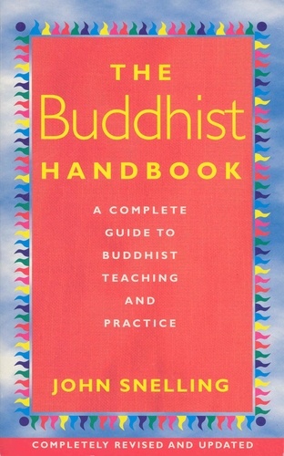 John Snelling - The Buddhist Handbook - A Complete Guide to Buddhist Teaching and Practice.