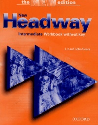 John Soars et Liz Soars - New Headway Intermediate - Workbook without key.