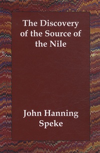 John Speke - The Discovery of the Source of the Nile.