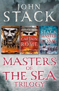 John Stack - Masters of the Sea Trilogy - Ship of Rome, Captain of Rome, Master of Rome.