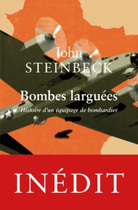 John Steinbeck - Bombes larguées - Histoire d'un équipage de bombardier.