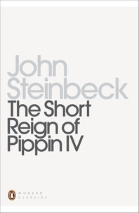 John Steinbeck - The Short Reign of Pippin IV - A Fabrication.