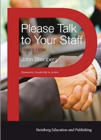  John Steinberg - Please Talk to Your Staff: Here's How - Humanistic learaship in action, #2.