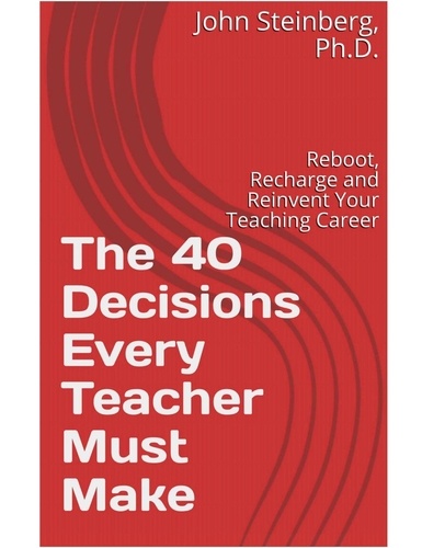  John Steinberg - The 40 Decisions Every Teacher Must Make.