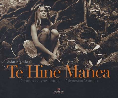 John Stember - Te Hine Manea - Femmes Polynésiennes, édition bilingue français-anglais.