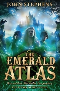 John Stephens - The Emerald Atlas:The Books of Beginning 1.