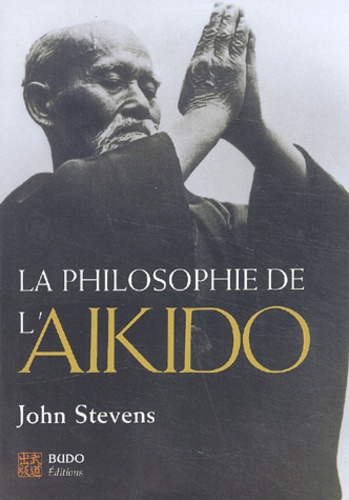 John Stevens - La Philosophie De L'Aikido.