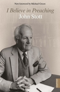 John Stott - I Believe in Preaching.