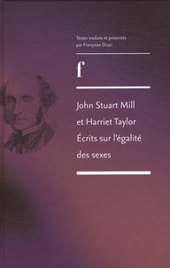 John Stuart Mill et Harriet Taylor - Ecrits sur l'égalité des sexes.