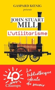 John Stuart Mill - L'utilitarisme.