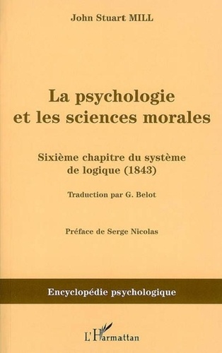 John Stuart Mill - La psychologie et les sciences morales - Sixième chapitre du système de logique (1843).