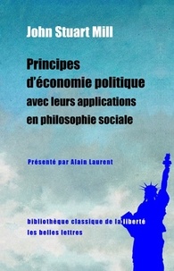 John Stuart Mill - Principes d'économie politique avec leurs applications en philosophie sociale.