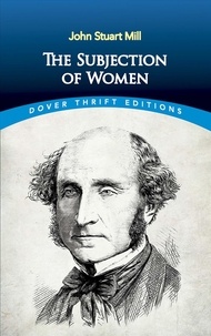John Stuart Mill - The Subjection Of Women.