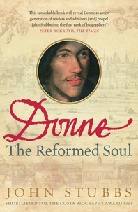 John Stubbs - John Donne - The Reformed Soul.