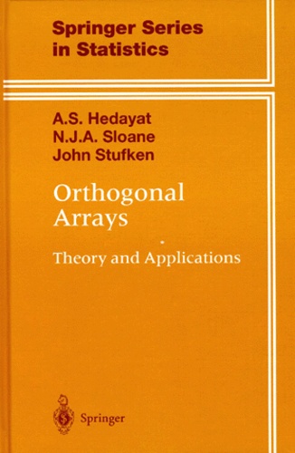 John Stufken et A-S Hedayat - ORTHOGONAL ARRAYS. - Theory and Applications.