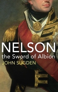 John Sugden - Nelson - The Sword of Albion.