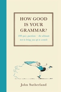 John Sutherland - How Good Is Your Grammar? - (Probably Better Than You Think).