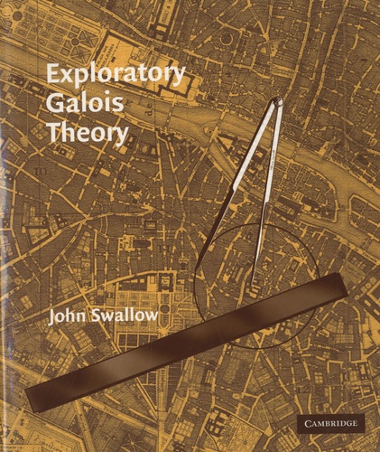 John Swallow - Exploratory Galois Theory.