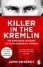 John Sweeney - Killer in the Kremlin - The instant bestseller - a gripping and explosive account of Vladimir Putin's tyranny.