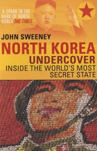 John Sweeney - North Korea Undercover - Inside the World's Most Secret State.