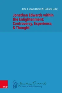 Jonathan Edwards within the Enlightenment: Controversy, Experience, &amp; Thought