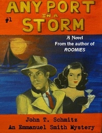  John T. Schmitz - Any Port in a Storm: An Emmanuel Smith Mystery - Emmanuel Smith Mystery, #1.
