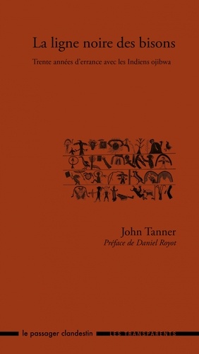 John Tanner - La ligne noire des bisons - Trente années d'errance avec les Indiens ojibwa.