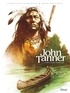 Christian Perrissin - John Tanner - Tome 01 - Le captif du peuple des Mille Lacs.