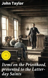 Items on the Priesthood, presented to the Latter-day Saints