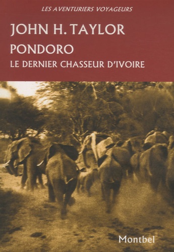 John Taylor - Pondoro - Le dernier chasseur d'ivoire.