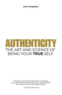 Authenticity: The Art &amp; Science of Being Your True Self