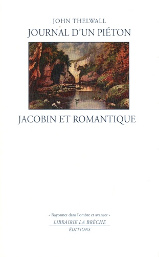 John Thelwall - Journal d'un piéton jacobin et romantique.