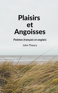 Téléchargement gratuit de livres  Plaisirs et Angoisses  - Poèmes français et anglais in French  par John Theory