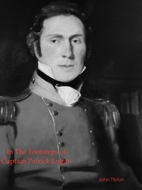  John Tilston - In the Footsteps of Captain Patrick Logan.