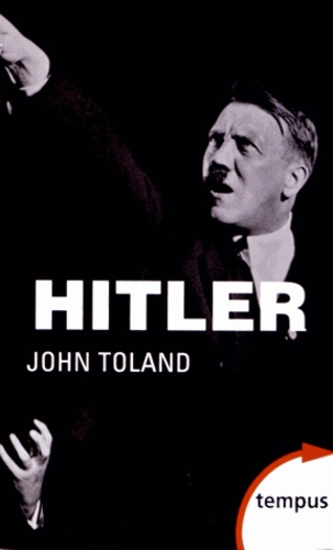 John Toland - Coffret Hitler - Tome 1, 20 avril 1889-octobre 1938 ; Tome 2, Novembre 1938-30 avril 1945.