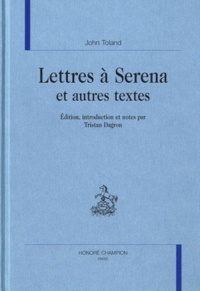 John Toland - Lettres à Serena et autres textes.