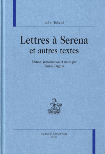 John Toland - Lettres à Serena et autres textes.