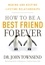 How to be a Best Friend Forever. Making and Keeping Lifetime Relationships