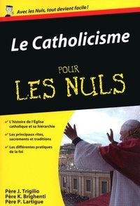 John Trigilio et Kenneth Brighenti - Le Catholicisme pour les nuls.