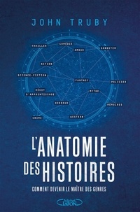 Livre de texte anglais téléchargement gratuit L'anatomie d'une histoire - Comment écrire une histoire inoubliable par John Truby, Ollivier Pourriol (French Edition) 