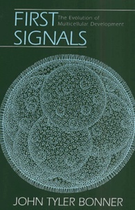 John-Tyler Bonner - First Signals. The Evolution Of Multicellular Development.