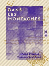 John Tyndall et Louis Lortet - Dans les montagnes.