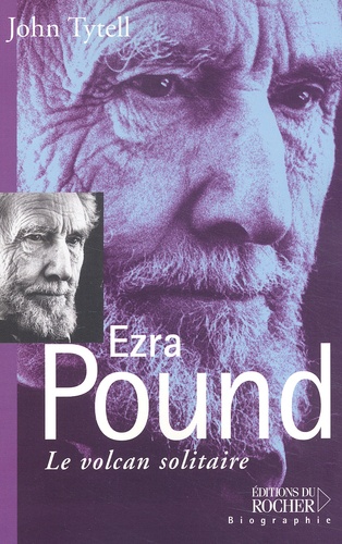 John Tytell - Ezra Pound. Le Volcan Solitaire.