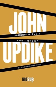 John Updike et Tommaso Pincio - Armoniose bugie - Saggi 1959-2007.