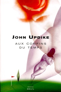 John Updike - Aux Confins Du Temps.